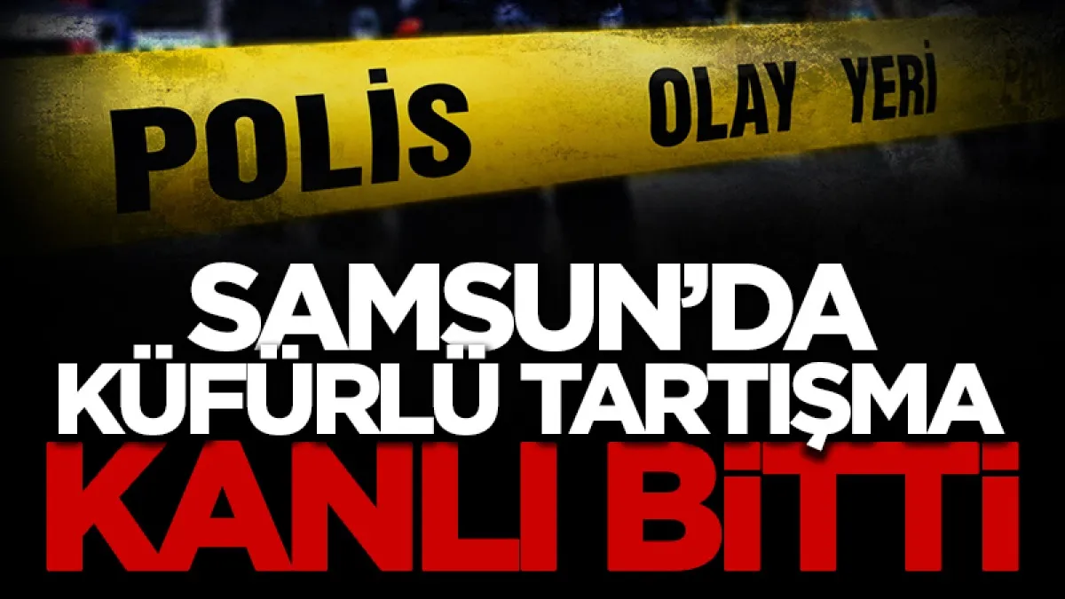 Samsun’da küfürleşme kavgası: 17 yaşındaki genç bıçaklandı