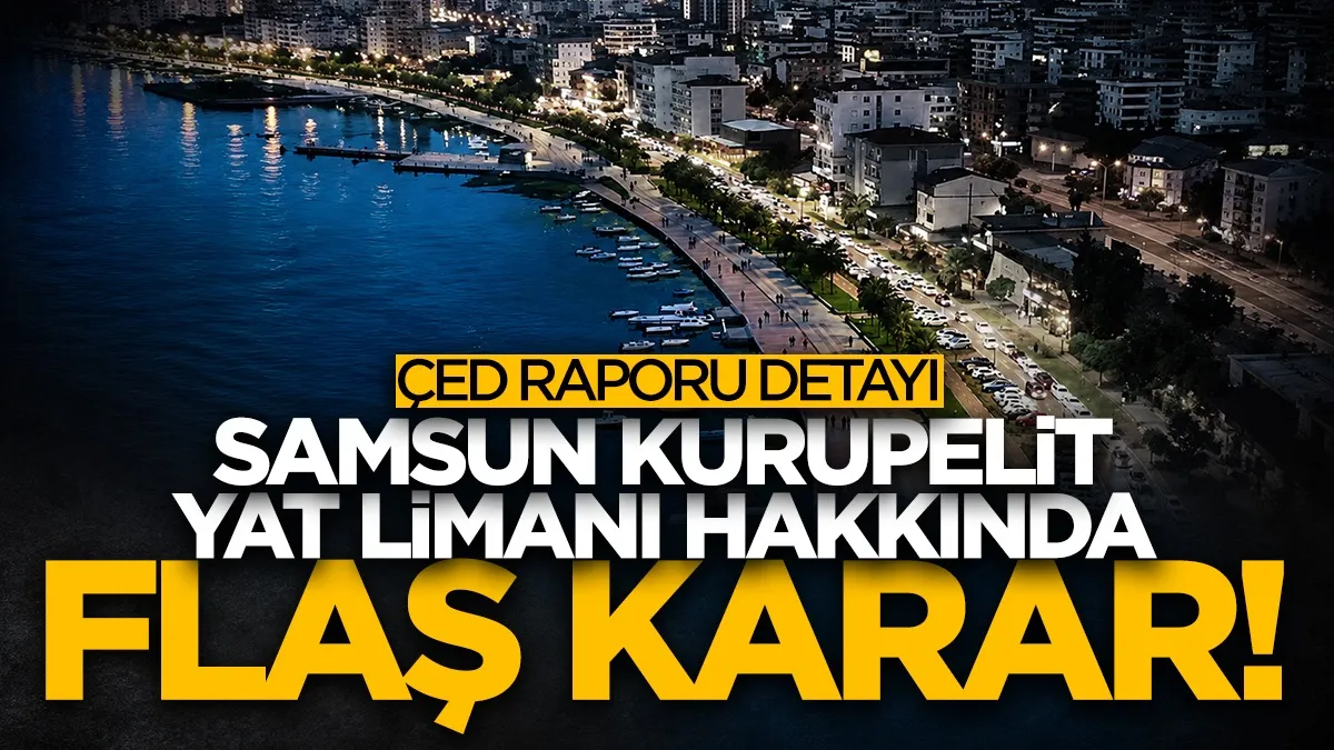 Samsun'da Kurupelit Yat Limanı Planına Atakum Meclisi’nden Revizyon Talebi