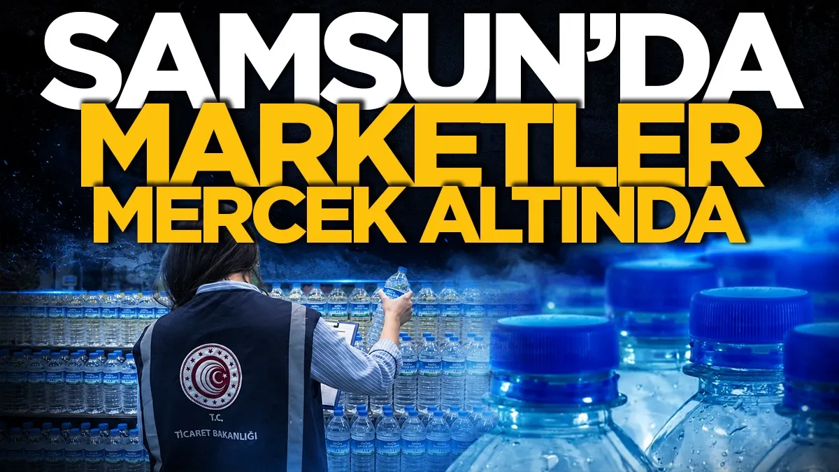 Samsun'da marketler mercek altında