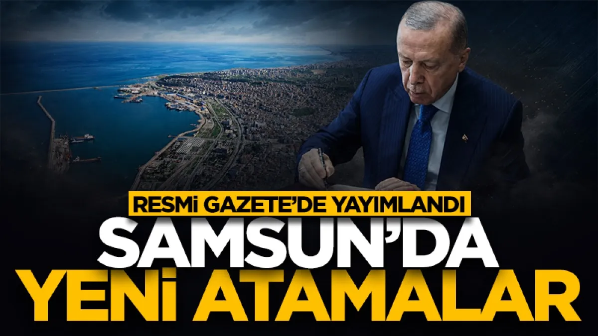 Samsun’da o ilçelerin kaymakamları değişti! İşte Resmi Gazete'de yayımlanan atamalar...
