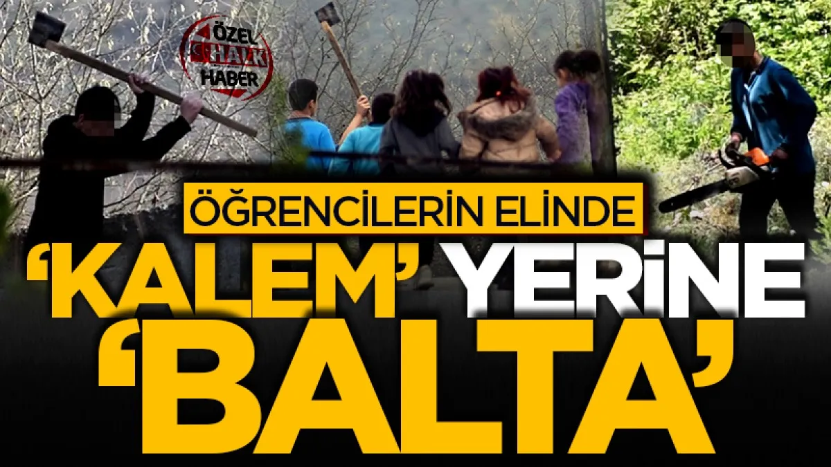 Samsun'da skandal görüntü: Öğrencilerin elinde kalem yerine balta