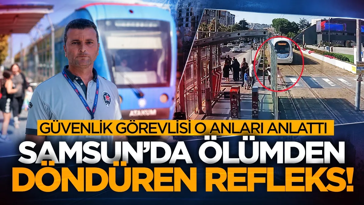 Samsun’da ölümden döndüren refleks! Güvenlik görevlisi o anları anlattı