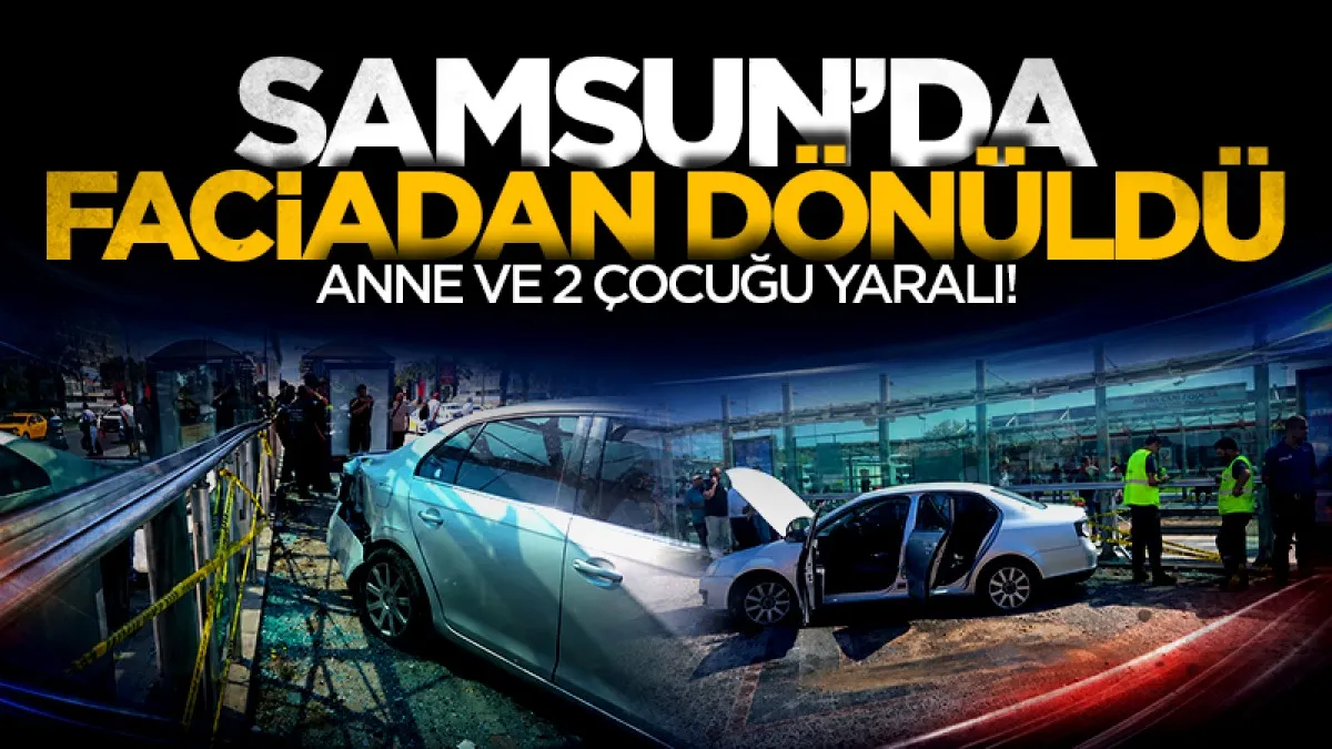 Samsun'da otomobil tramvay istasyonuna çarptı: 3 yaralı