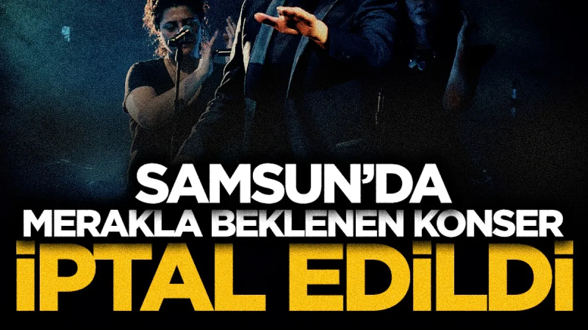 Samsun’da Özcan Deniz konseri iptal oldu