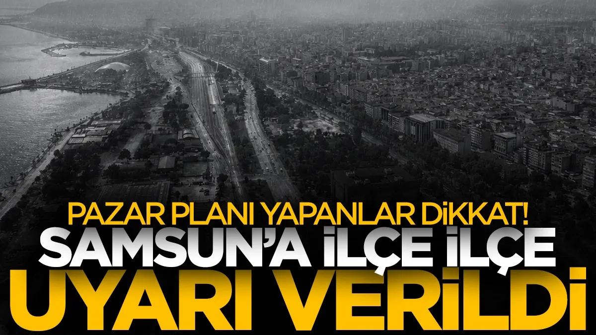 Samsun'da pazar planı yapanlar dikkat! Yağış geliyor