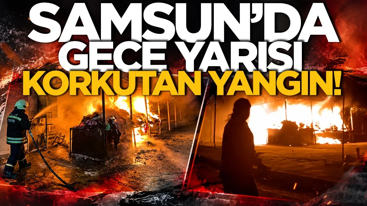 Samsun'da pazar yerinde korkutan yangın