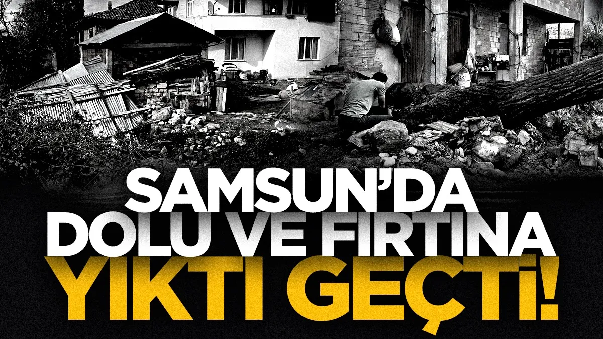 Samsun'da sağanak ve dolu büyük hasara yol açtı! Çatılar uçtu, ağaçlar devrildi...