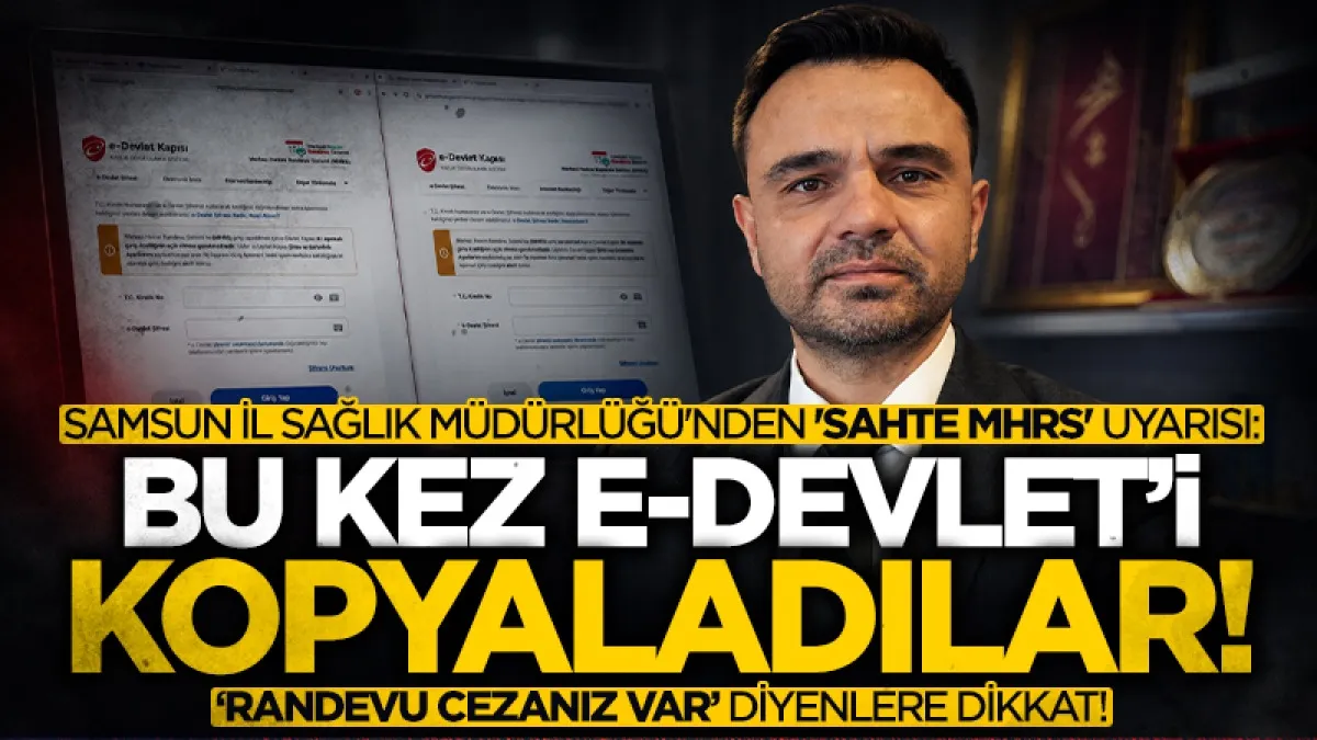 Samsun’da “sahte MHRS” uyarısı: Kart bilgilerinizi paylaşmayın
