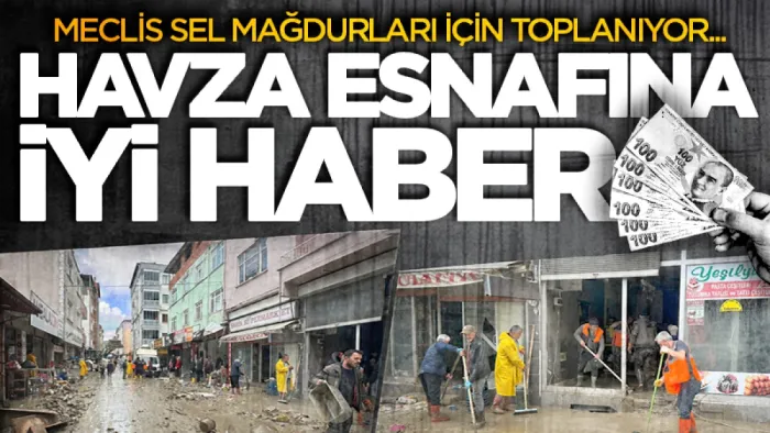 Samsun'da sel mağduru Havza esnafına vergi ertelemesi geliyor! Teklif Samsun Büyükşehir Belediye Meclisi'nde