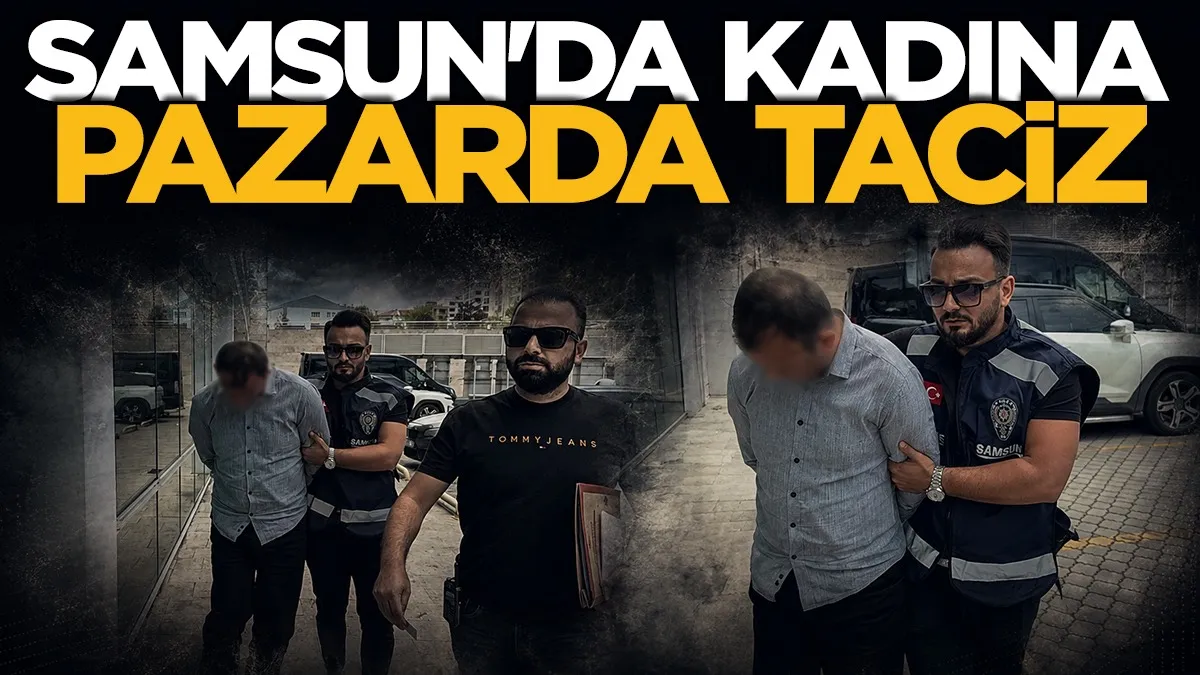 Samsun’da semt pazarındaki taciz iddiasına tutuklama