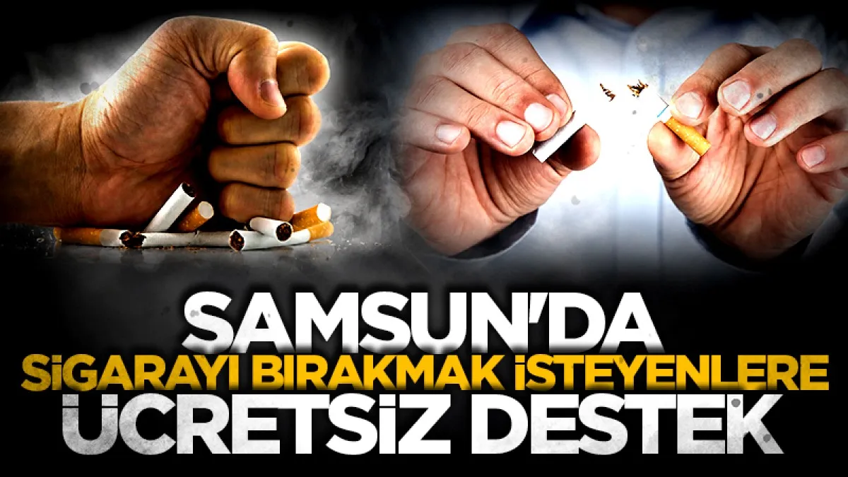 Samsun'da sigarayı bırakmak isteyenlere ücretsiz destek
