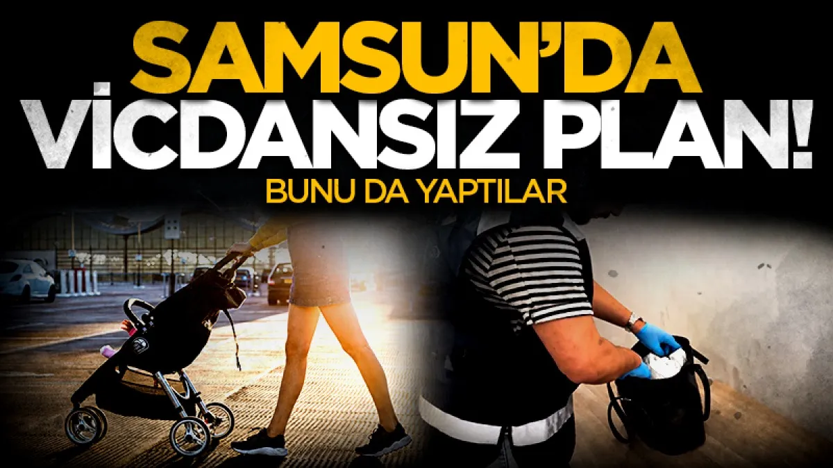 Samsun'da şoke eden uyuşturucu operasyonu: 7 aylık bebekle aile süsü verdiler!