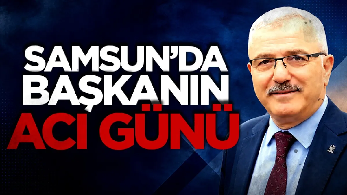 Samsun'da Süleyman Kaldırım'ın acı günü