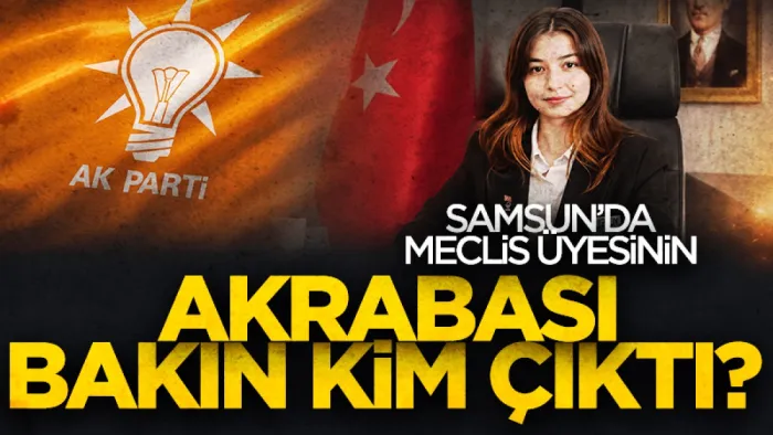 Samsun'da tartışmalı paylaşım yapan AK Partili kadın meclis üyesinin akrabası bakın kim çıktı?