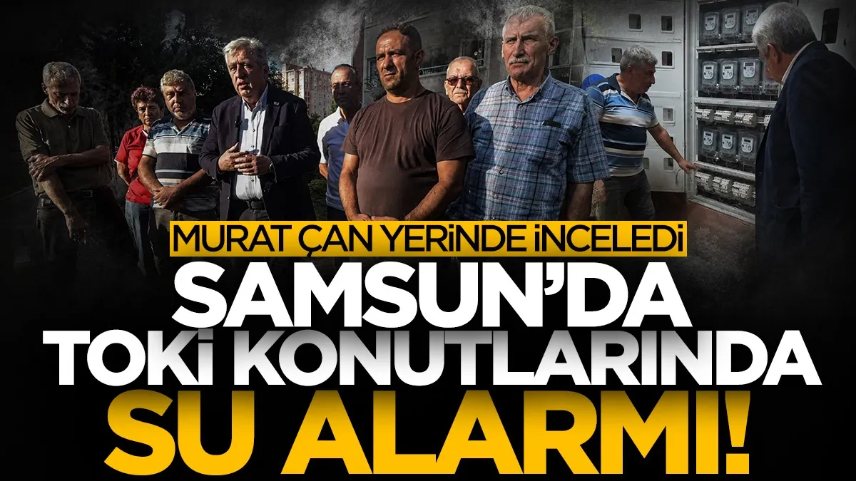 Samsun'da TOKİ konutlarında su baskını tehlikesi! Murat Çan yerinde inceledi...