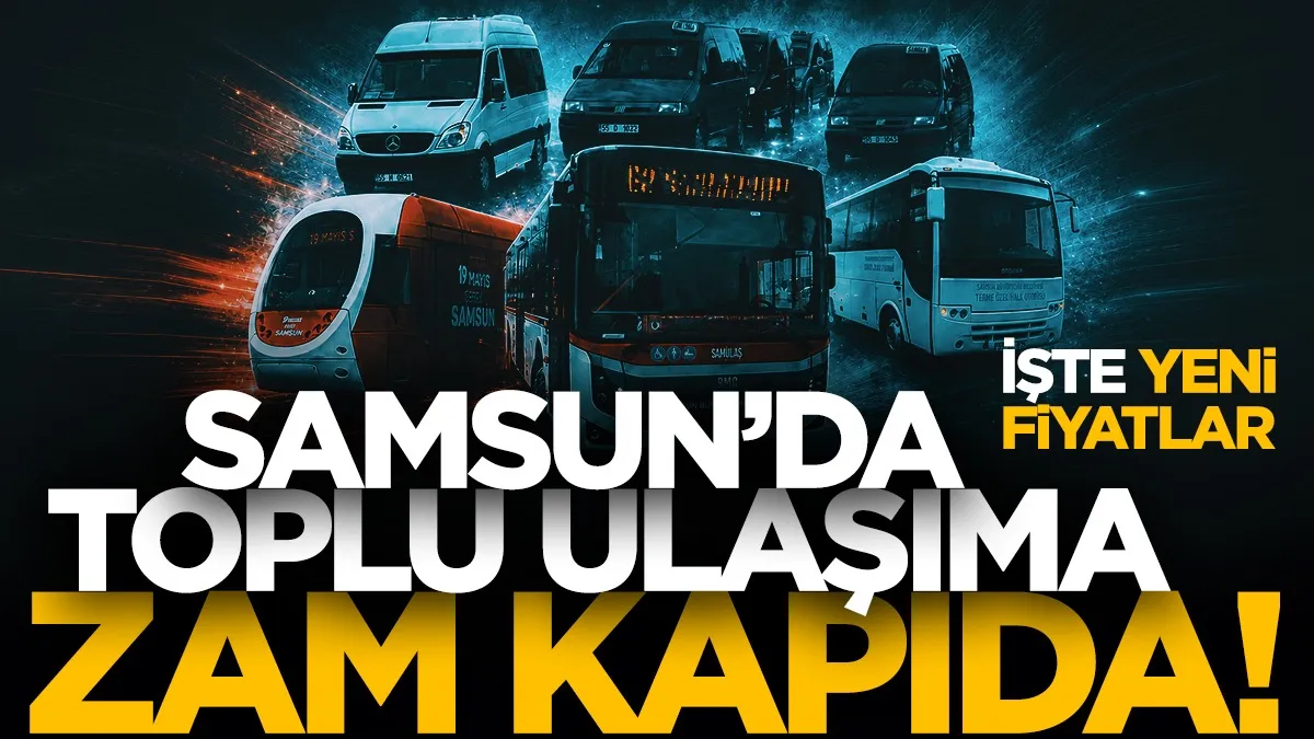 Samsun’da toplu ulaşıma zam kapıda! İşte yeni fiyatlar...