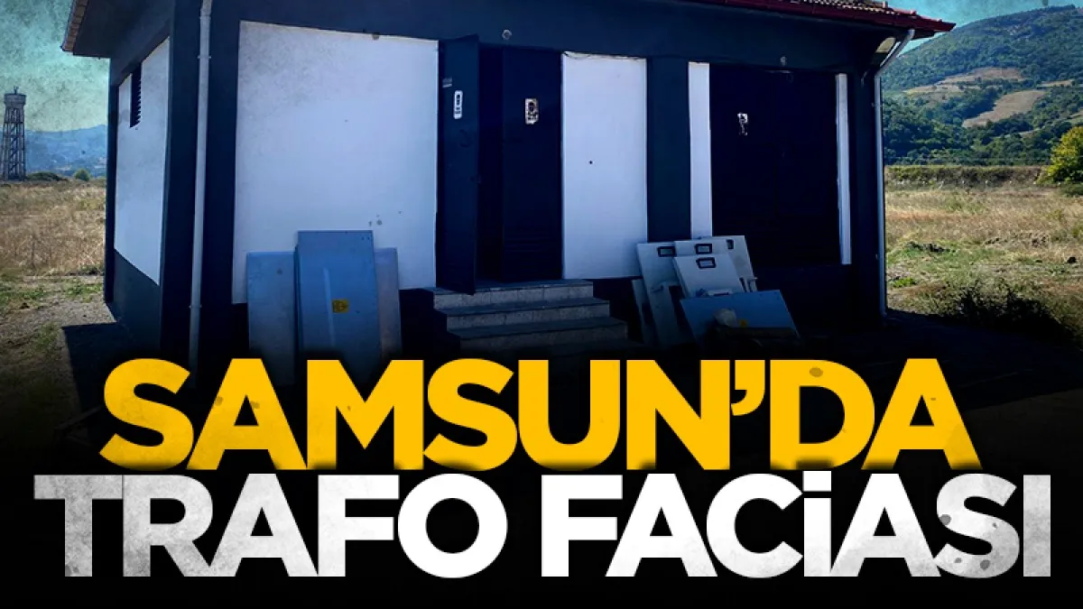 Samsun'da trafo faciası: 1 işçi hayatını kaybetti!