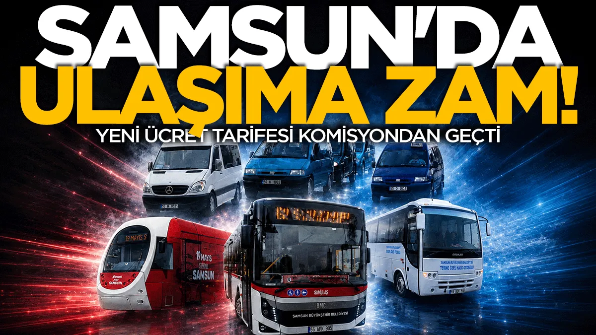 Samsun’da ulaşıma zam teklifi komisyondan geçti: İşte yeni fiyatlar...