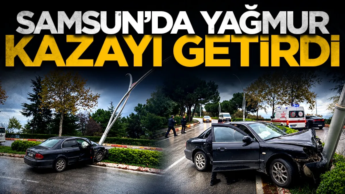 Samsun'da üniversite yolunda kaza: Aydınlatma direğine çarptı