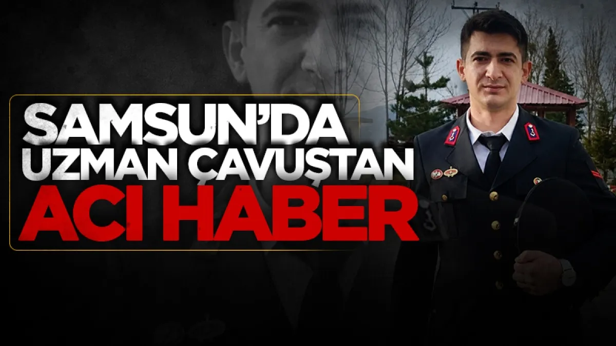Samsun'da Uzman Çavuş Tufan Yeşilot'tan acı haber