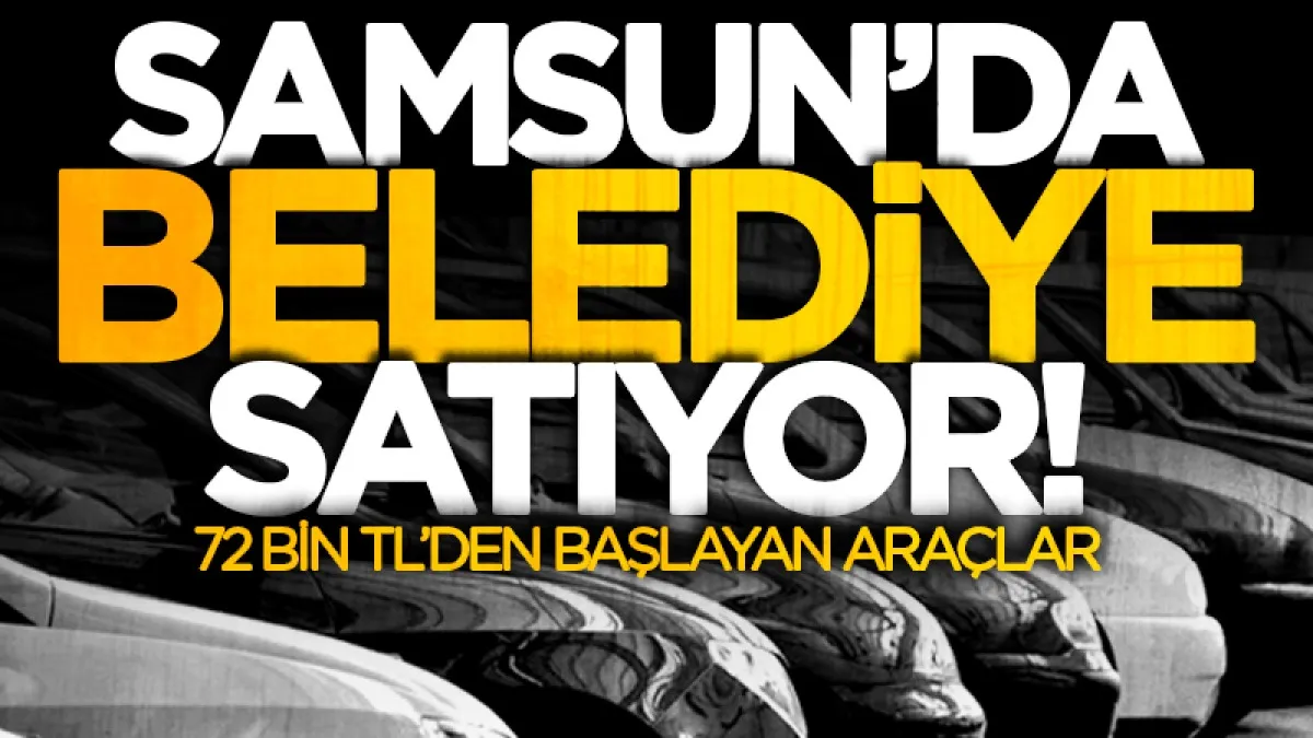 Samsun'da Yakakent Belediyesi 9 aracı satışa çıkardı