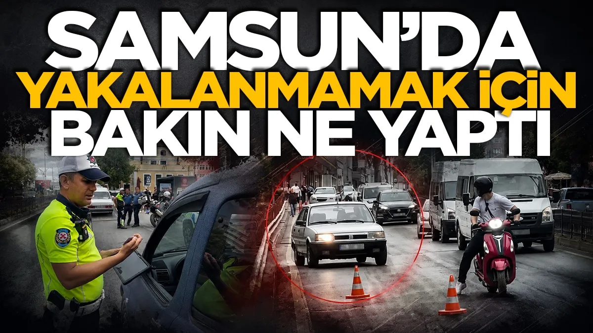Samsun'da yakalanmamak için trafiği alt üst etti