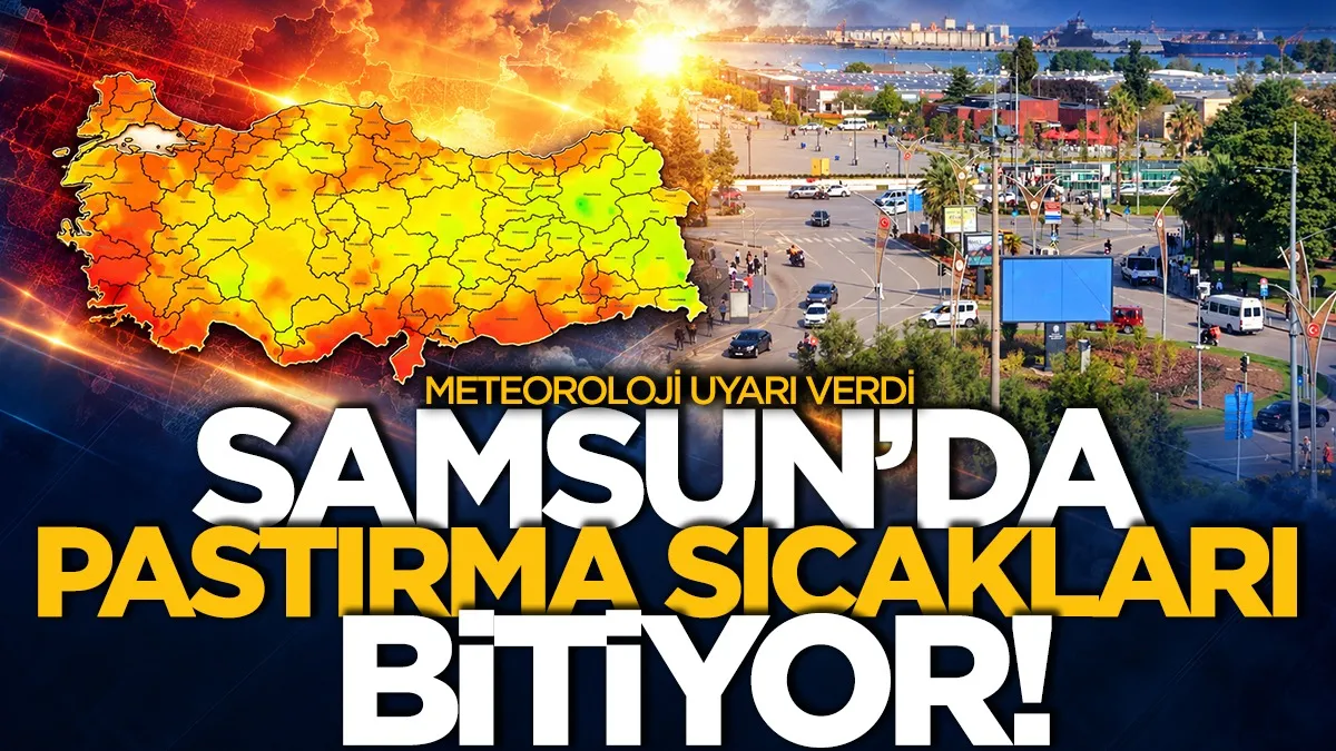 Samsun’da yazdan kalma gün! Sıcaklıklar düşüyor