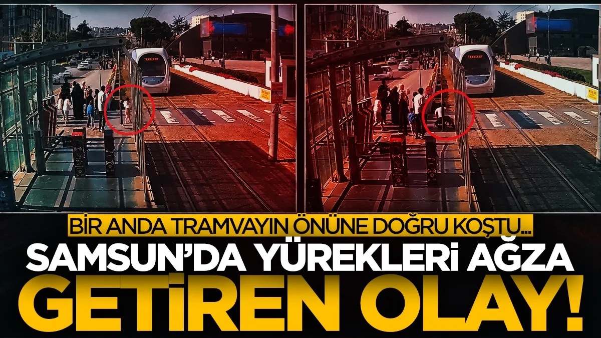 Samsun’da yürekleri ağza getiren anlar kamerada: Küçük kız tramvayın önüne koştu