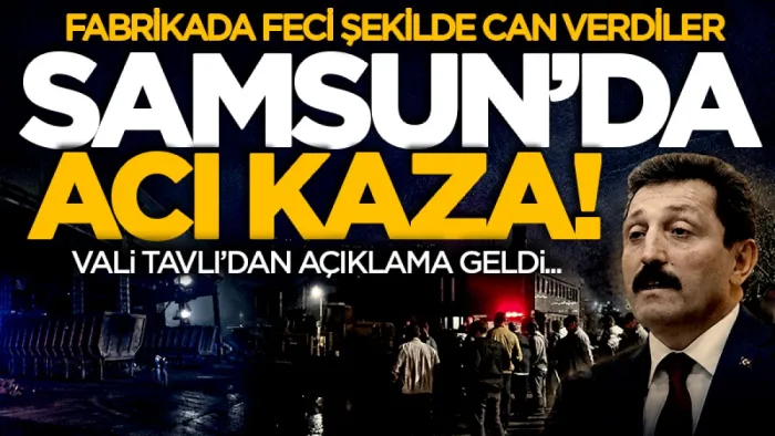 Samsun'daki acı olayın ardından Vali Tavlı'dan açıklama geldi