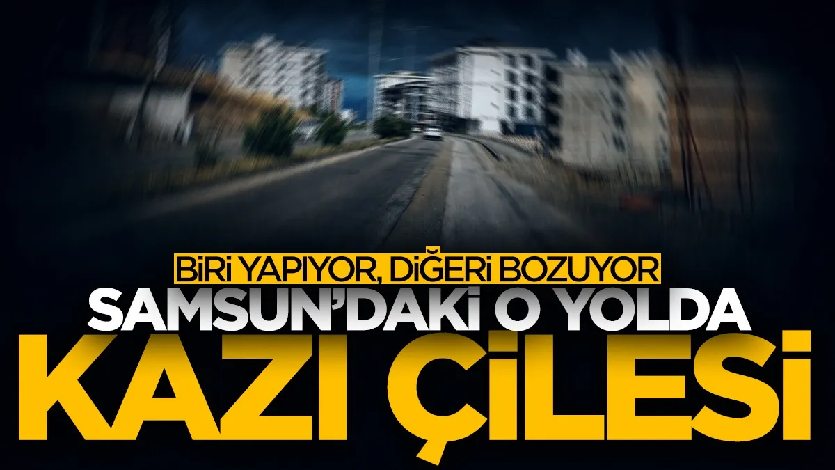 Samsun'daki o yolda kazı çilesi! Biri yapıyor, diğeri bozuyor...