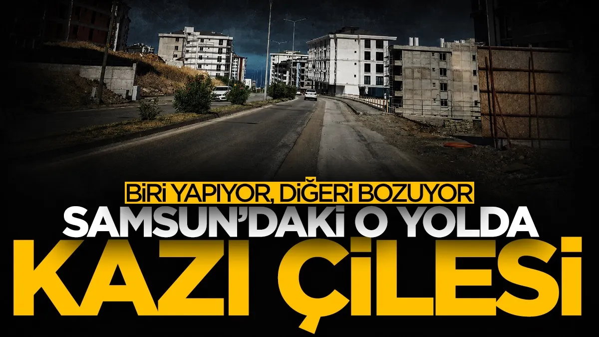 Samsun'daki o yolda kazı çilesi! Biri yapıyor, diğeri bozuyor...