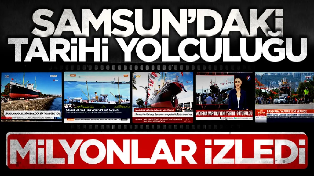 Samsun'daki tarihi yolculuğu milyonlar izledi