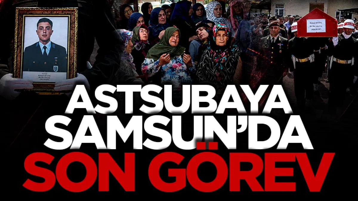 Samsunlu astsubay, son yolculuğuna uğurlandı