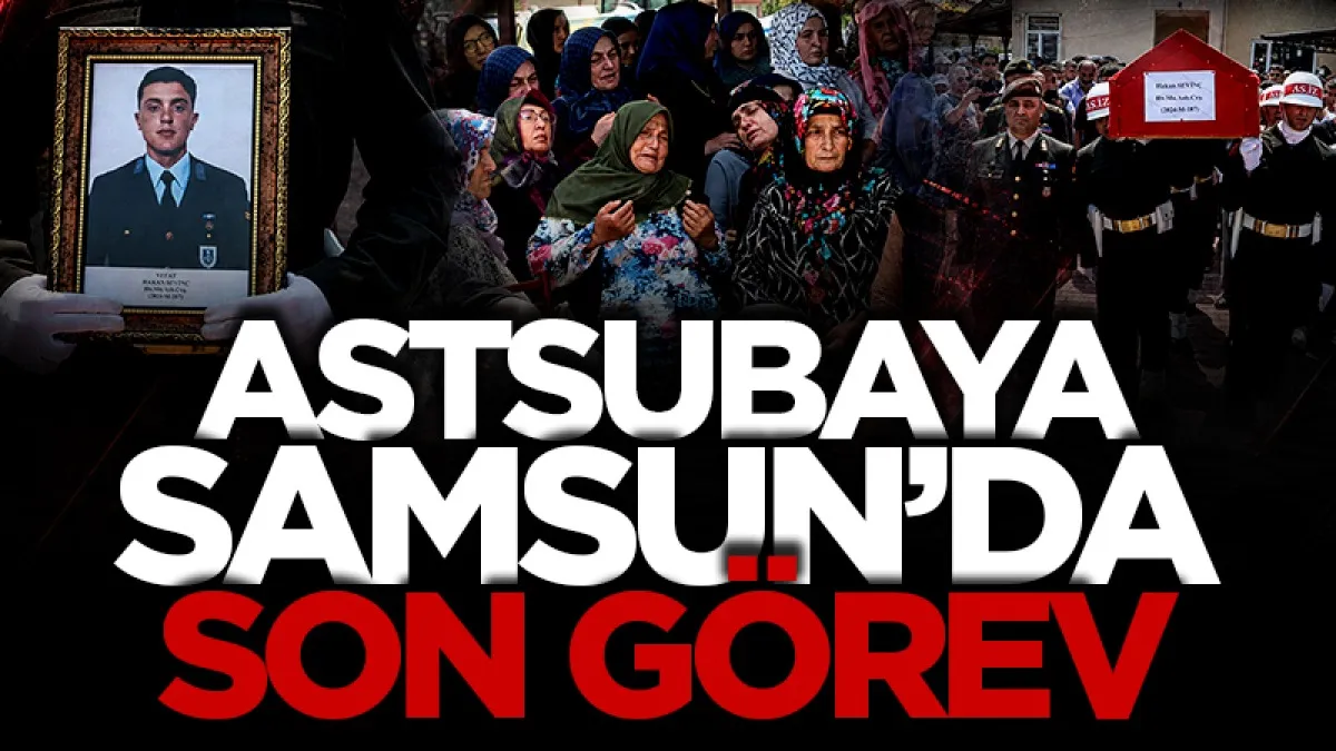 Samsunlu astsubay, son yolculuğuna uğurlandı