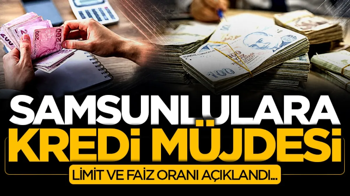 Samsunlu esnafa kredi müjdesi! Limit ve faiz oranları açıklandı