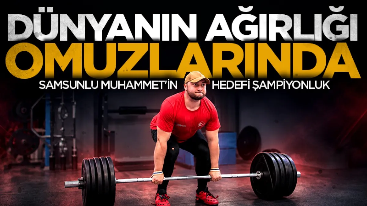 Samsunlu Muhammet Şimşek’in hedefi yeniden dünya şampiyonluğu