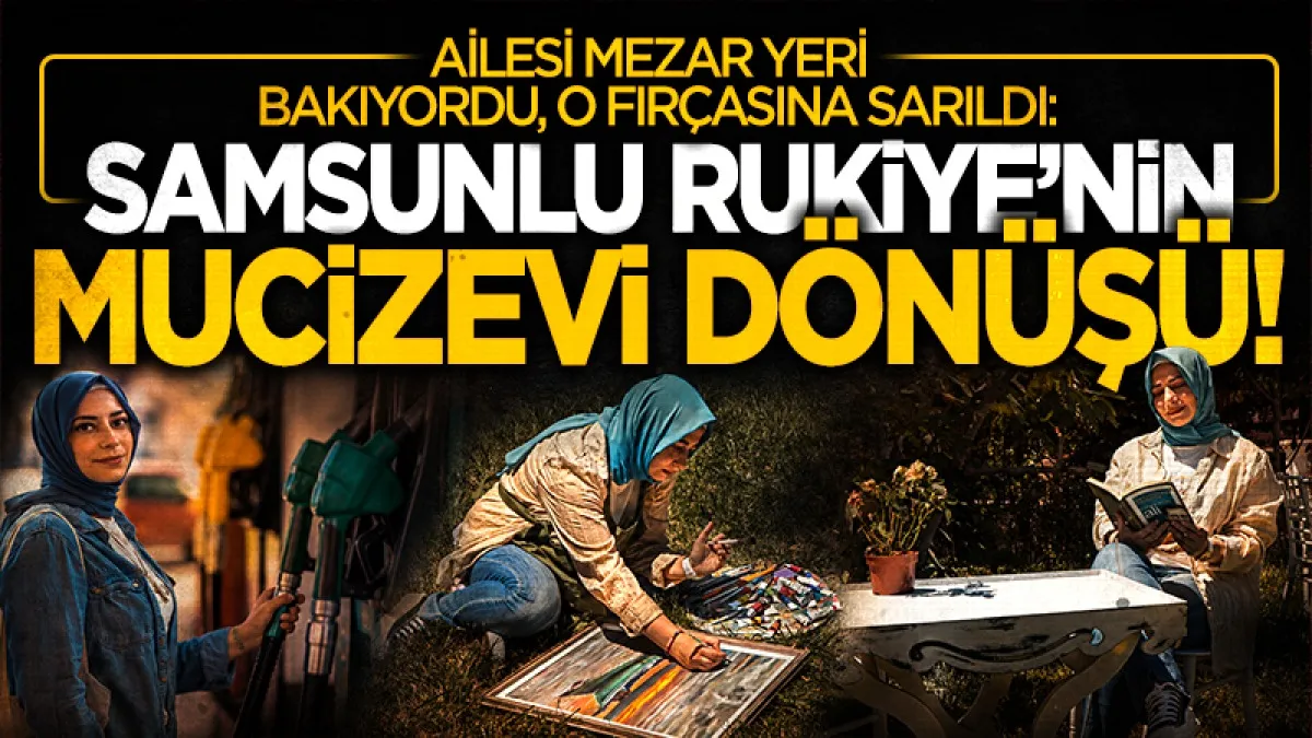 Samsunlu Rukiye Atıcı'nın azim hikayesi: Ölüm döşeğinden resimle hayata tutundu