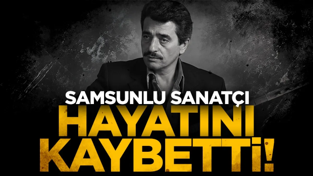 Samsunlu sanatçı Rahmi Aydın vefat etti!