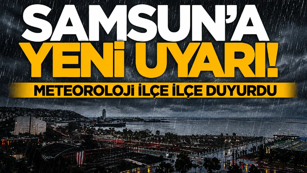 Samsunlular dikkat: Meteoroloji Samsun ve ilçelerini uyardı!