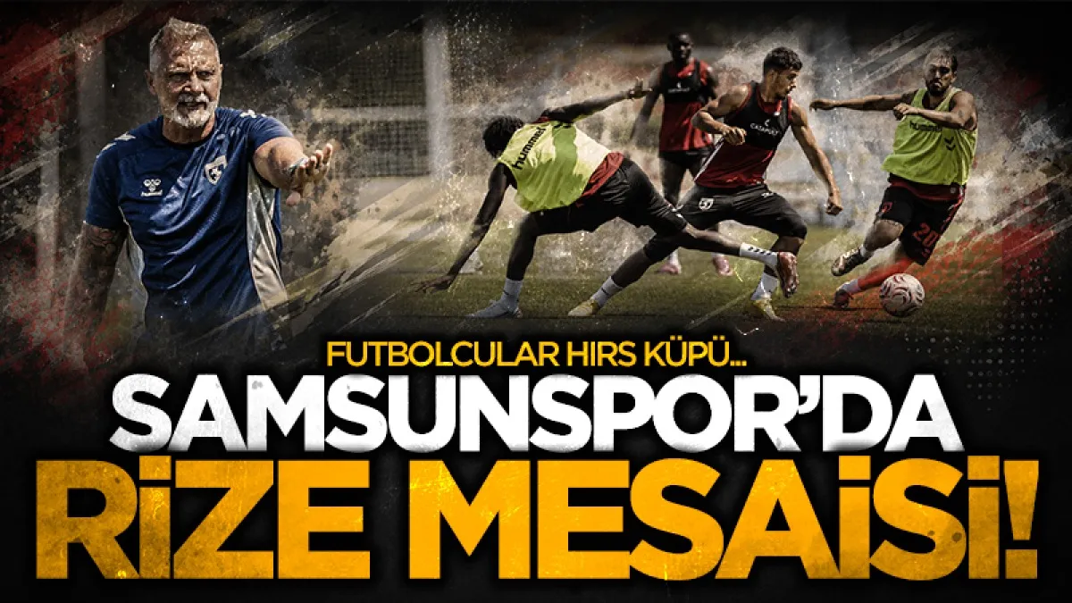 Samsunsor, zorlu Çaykur Rizespor deplasmanına hazırlanıyor