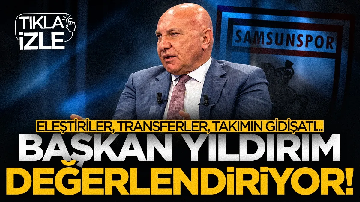 Samsunspor Başkanı Yüksel Yıldırım değerlendiriyor! Eleştiriler, transferler, takımın gidişatı...