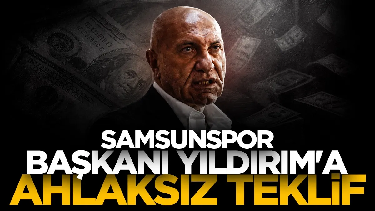 Samsunspor Başkanı Yüksel Yıldırım'a ahlaksız teklif!