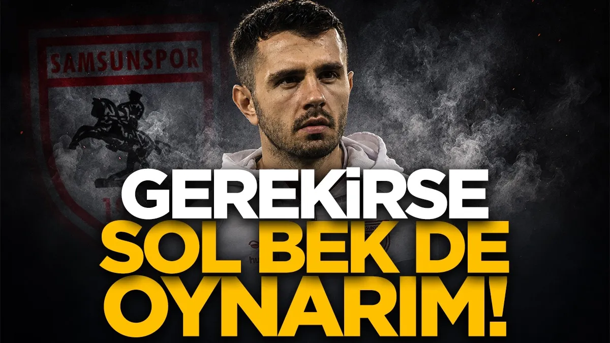 Samsunspor Başkanı Yüksel Yıldırım’dan Emre Kılınç sözleri: "Gerekirse sol bek de oynarım" dedi