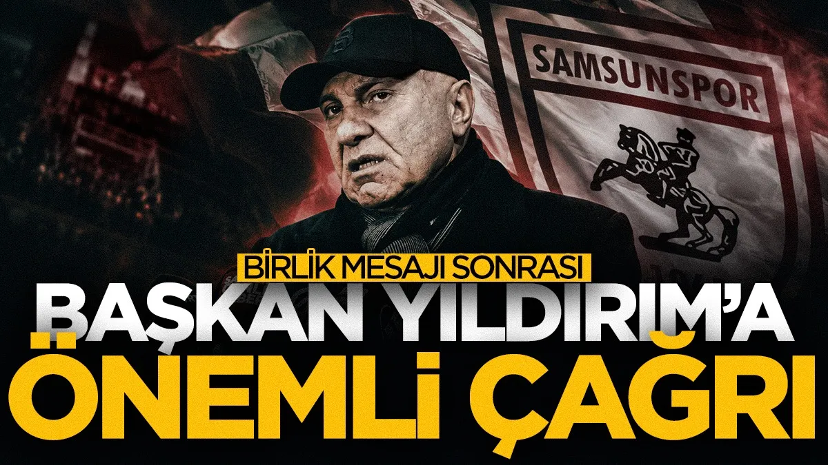 Samsunspor Başkanı Yüksel Yıldırım’ın birlik mesajı sonrası dikkat çeken çağrı