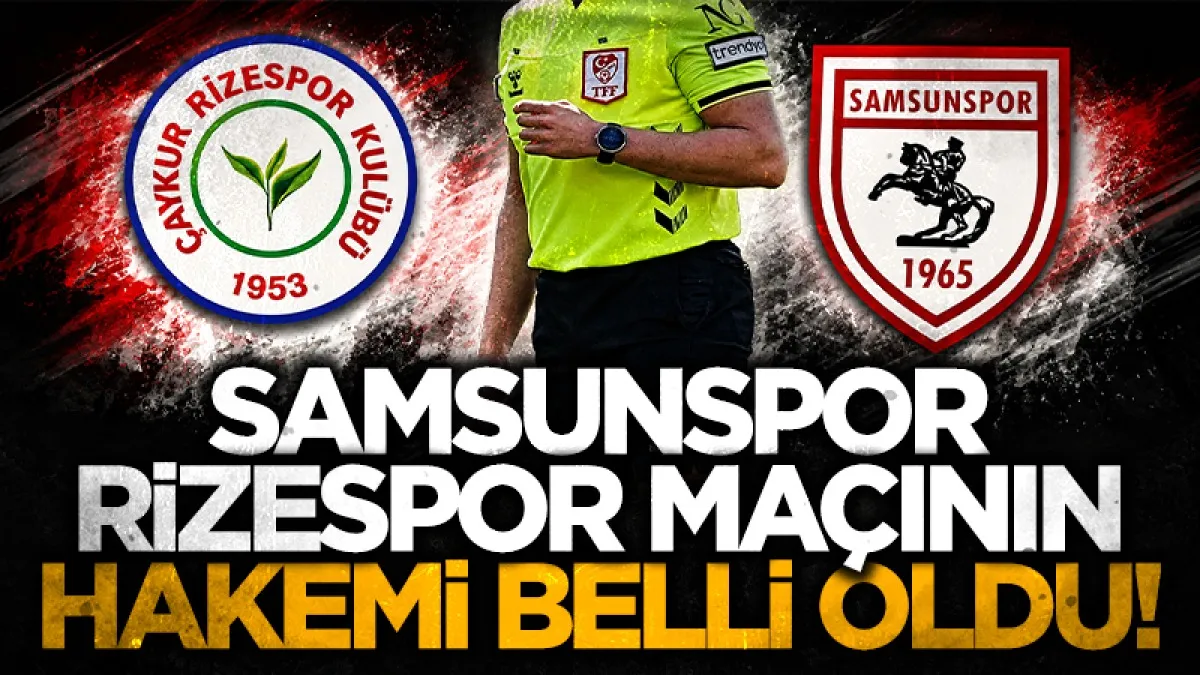 Samsunspor-Çaykur Rizespor maçının hakemi Çmer Faruk Turtay oldu