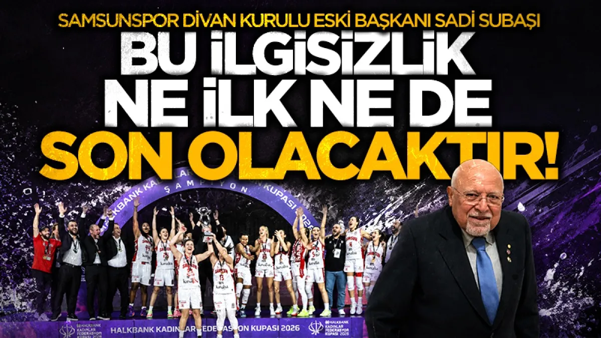 Samsunspor Divan Kurulu eski başkanı Sadi Subaşı: Bu ilgisizlik ne ilk ne de son olacaktır!
