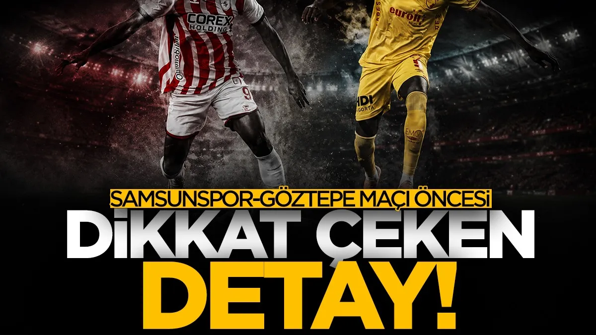 Samsunspor-Göztepe maçı öncesi dikkat çeken detay