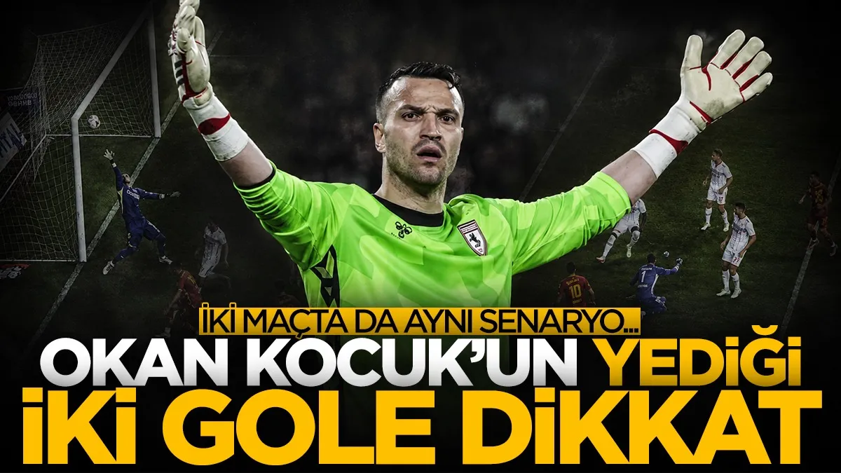 Samsunspor kalecisi Okan Kocuk’un yediği iki golde dikkat çeken benzerlik: Aynı yer, aynı sonuç