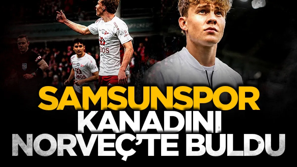 Samsunspor kanadını Norveç'te buldu