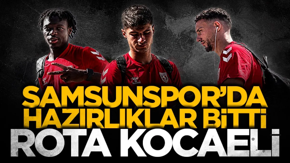 Samsunspor Kocaeli deplasmanına hazır! Kafile yola çıktı